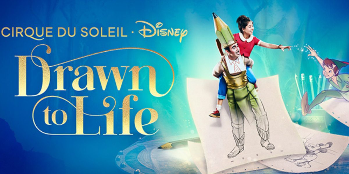 Drawn to Life Presented by Cirque du Soleil & Disney